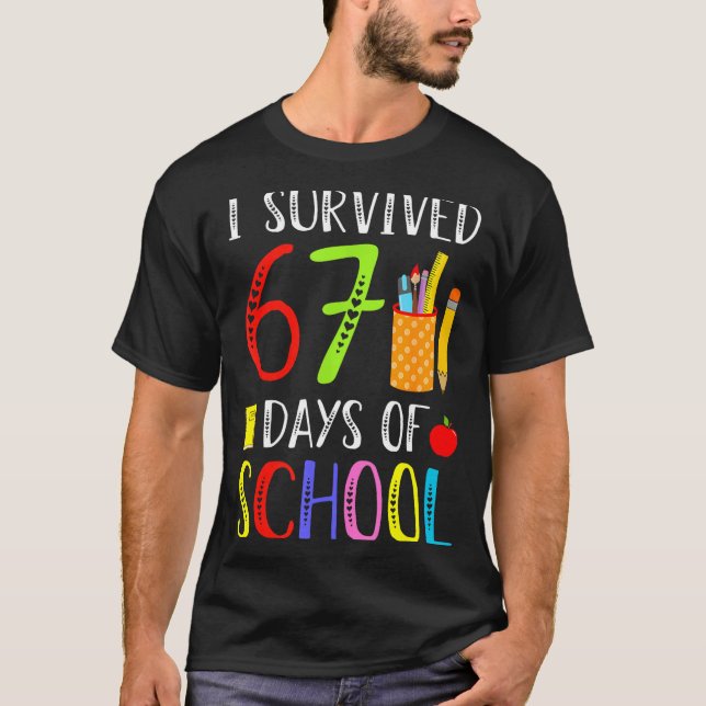I Survived 67 Days Of School Funny 67 Teachers Stu T-Shirt (Front)