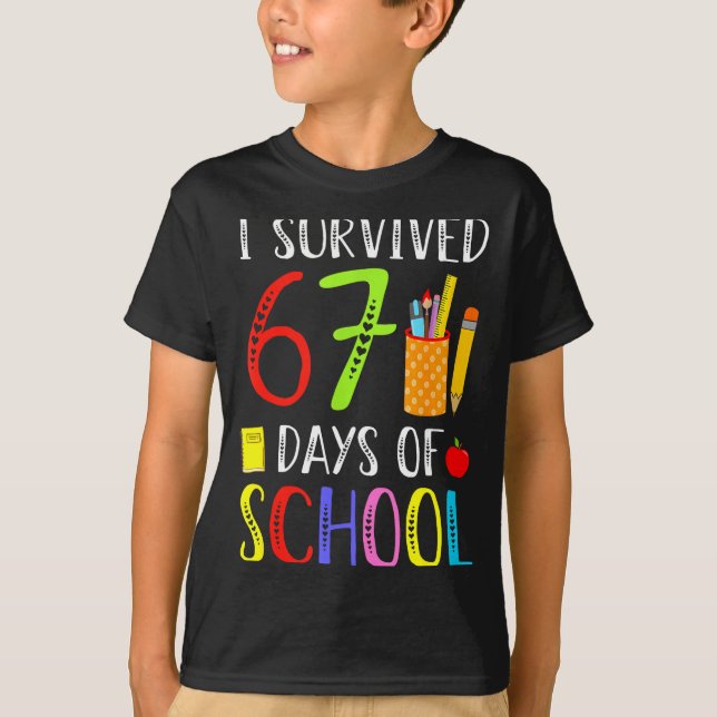 I Survived 67 Days Of School Funny 67 Teachers Stu T-Shirt (Front)