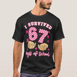 I Survived 67 Days Of School Funny 67 Teachers Stu T-Shirt