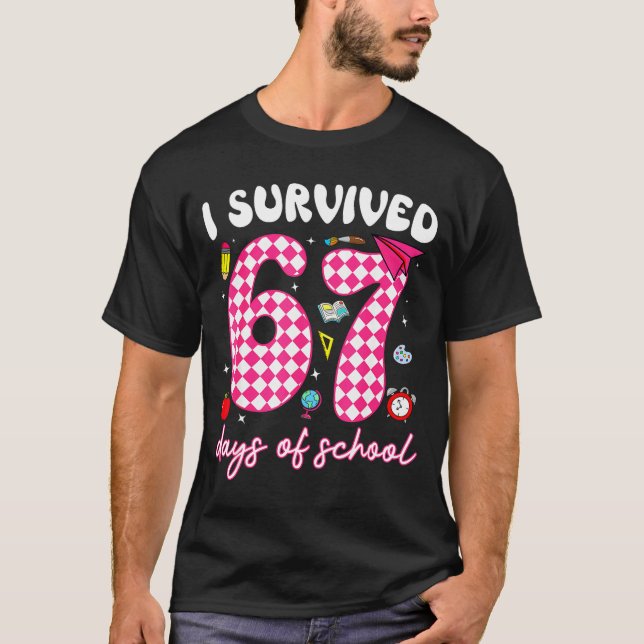 I Survived 67 Days Of School Funny 67 Teachers Stu T-Shirt (Front)