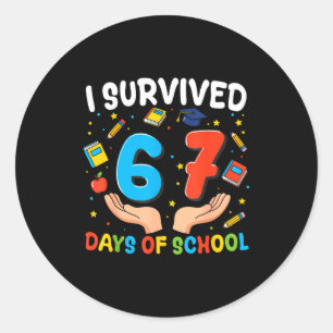 I Survived 67 Days Of School Funny 67th Day Teache Classic Round Sticker