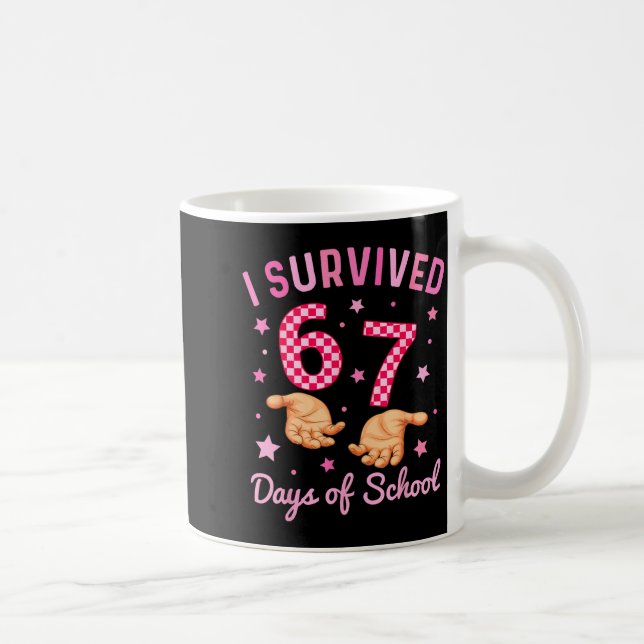 I Survived 67 Days Of School Funny 6 7 Meme Six Se Coffee Mug (Right)