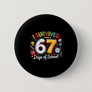 I Survived 67 Days Of School Funny 6 7 Meme Teache 6 Cm Round Badge