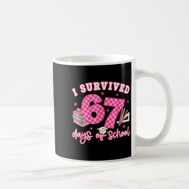 I Survived 67 Days Of School Funny 6 7 Meme Teache Coffee Mug (Right)