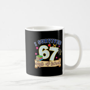 I Survived 67 Days Of School Funny 6 7 Meme Teache Coffee Mug