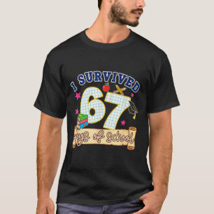 I Survived 67 Days Of School Funny 6 7 Meme Teache T-Shirt