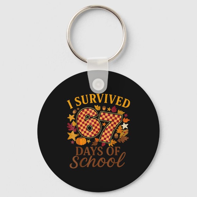I Survived 67 Days Of School Funny 6 7 Teachers Th Key Ring (Front)