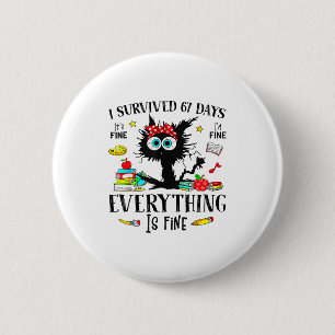 I Survived 67 Days Of School Funny Cat Six Seven M 6 Cm Round Badge
