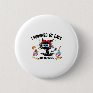 I Survived 67 Days Of School Funny Cat Teacher 67  6 Cm Round Badge