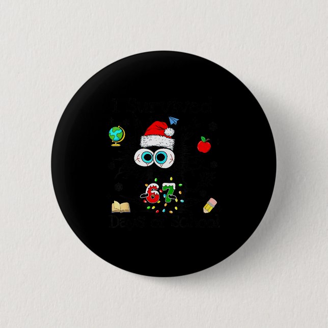 I Survived 67 Days Of School Funny Christmas Black 6 Cm Round Badge (Front)
