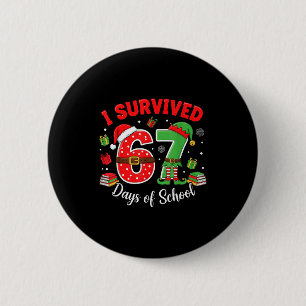I Survived 67 Days Of School Funny Christmas Teach 6 Cm Round Badge