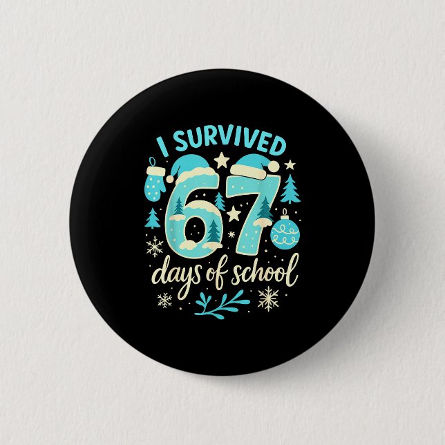 I Survived 67 Days Of School Funny Christmas Teach 6 Cm Round Badge (Front)