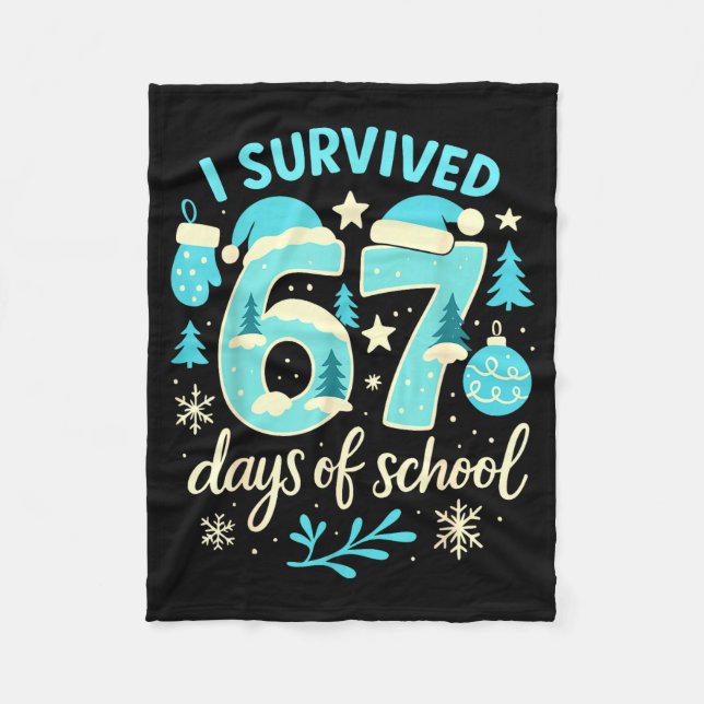 I Survived 67 Days Of School Funny Christmas Teach Fleece Blanket (Front)
