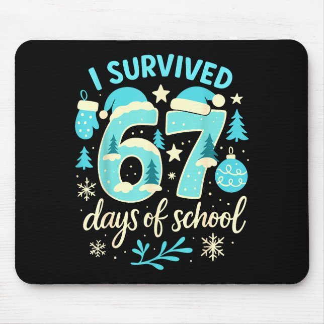 I Survived 67 Days Of School Funny Christmas Teach Mouse Pad (Front)