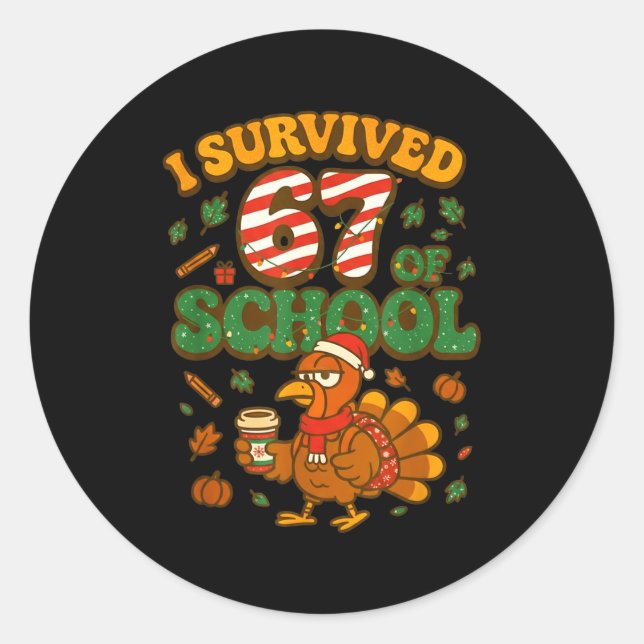 I Survived 67 Days Of School Funny Christmas Turke Classic Round Sticker (Front)