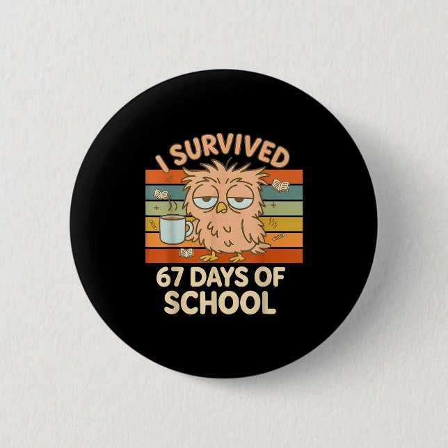 I Survived 67 Days Of School Funny Coffee Owl Scho 6 Cm Round Badge (Front)