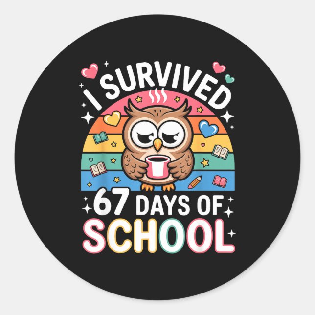 I Survived 67 Days Of School Funny Coffee Owl Scho Classic Round Sticker (Front)