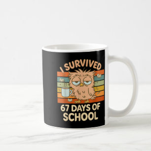 I Survived 67 Days Of School Funny Coffee Owl Scho Coffee Mug