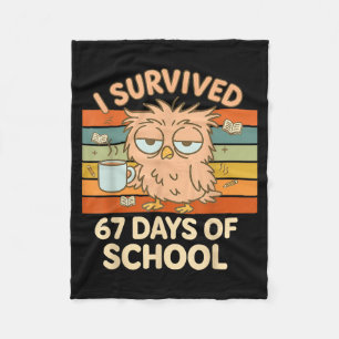 I Survived 67 Days Of School Funny Coffee Owl Scho Fleece Blanket