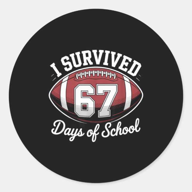 I Survived 67 Days Of School Funny Football  Classic Round Sticker (Front)