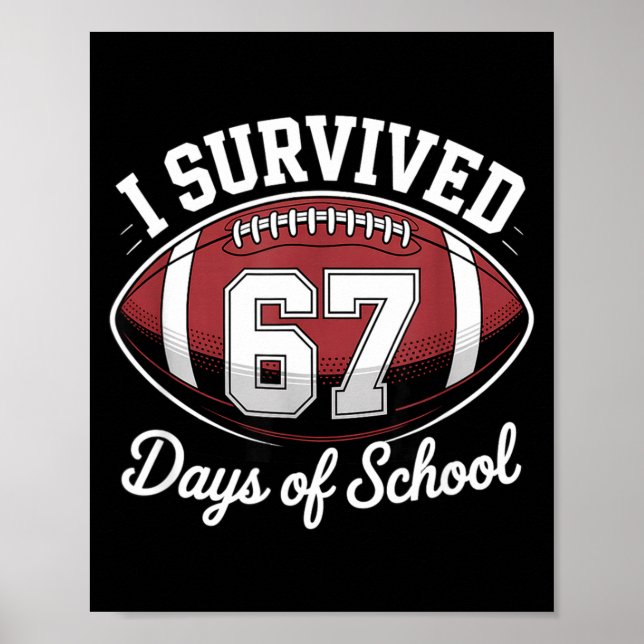 I Survived 67 Days Of School Funny Football  Poster (Front)