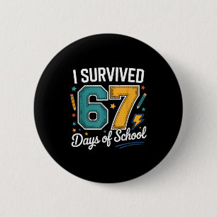 I Survived 67 Days Of School Funny Gen Alpha Quote 6 Cm Round Badge