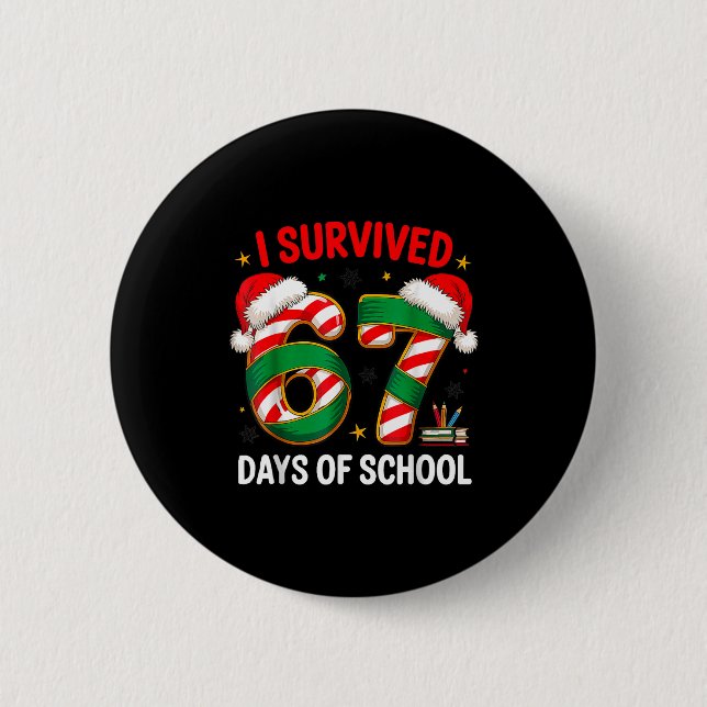 I Survived 67 Days Of School Funny Gen Christmas  6 Cm Round Badge (Front)