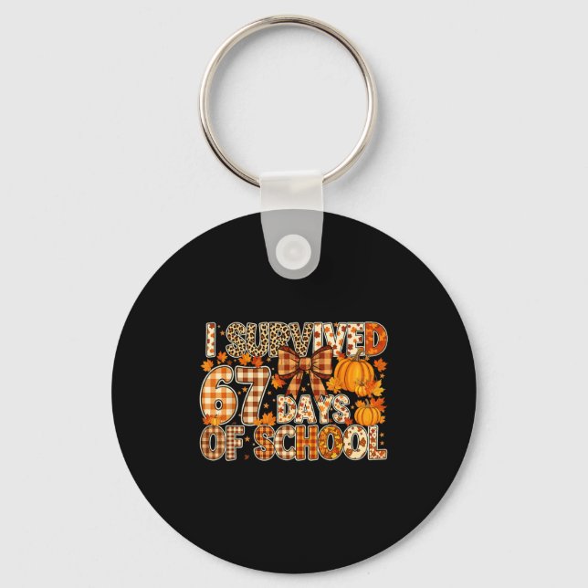 I Survived 67 Days Of School Funny Meme Fall Desig Key Ring (Front)