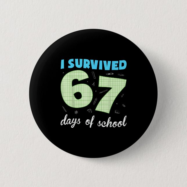 I Survived 67 Days Of School Funny Meme Student Te 6 Cm Round Badge (Front)