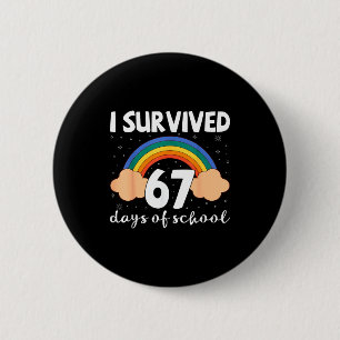 I Survived 67 Days Of School Funny Meme Student Te 6 Cm Round Badge