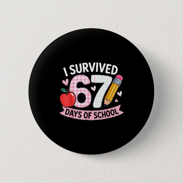 I Survived 67 Days Of School Funny Meme Student Te 6 Cm Round Badge (Front)