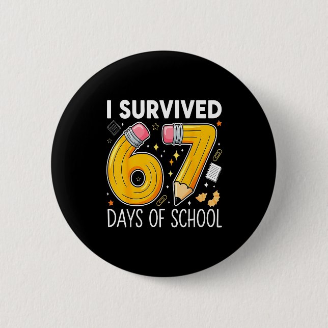 I Survived 67 Days Of School Funny Meme Teacher St 6 Cm Round Badge (Front)