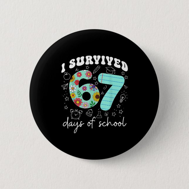 I Survived 67 Days Of School Funny Meme Teacher St 6 Cm Round Badge (Front)