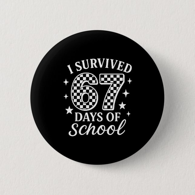 I Survived 67 Days Of School Funny Meme Teacher St 6 Cm Round Badge (Front)