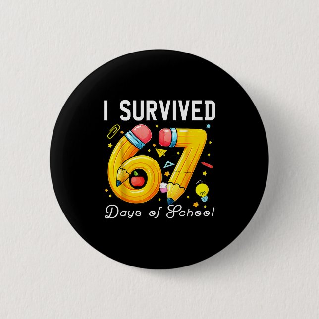 I Survived 67 Days Of School Funny Meme Teacher St 6 Cm Round Badge (Front)