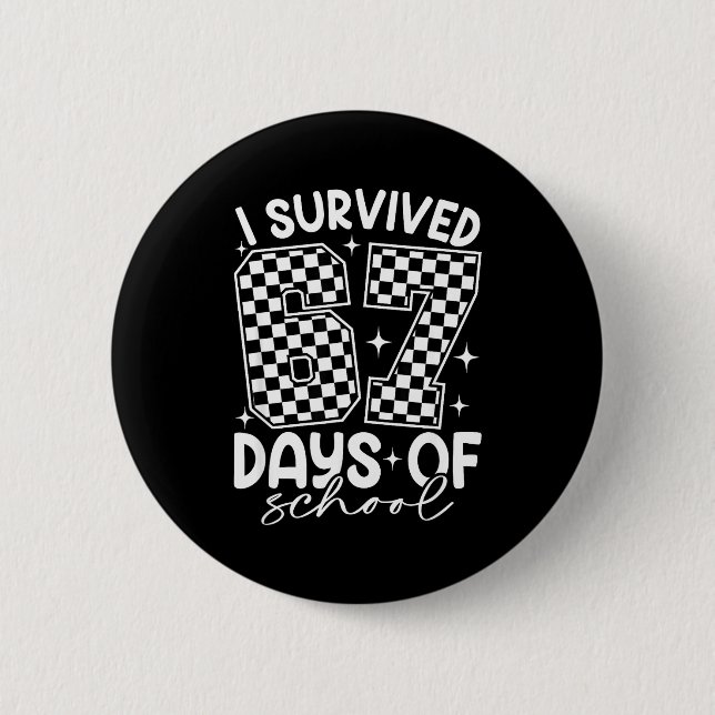 I Survived 67 Days Of School Funny Meme Teacher St 6 Cm Round Badge (Front)