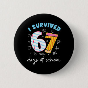 I Survived 67 Days Of School Funny Meme Teacher St 6 Cm Round Badge