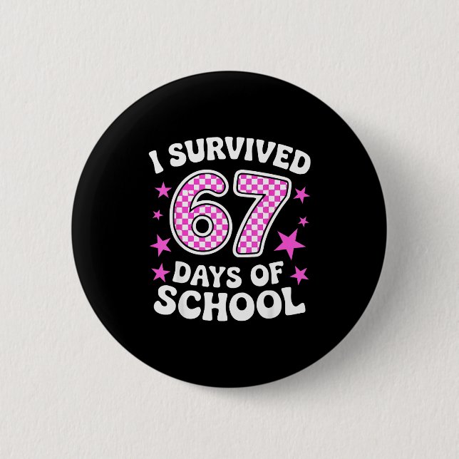 I Survived 67 Days Of School Funny Meme Teacher St 6 Cm Round Badge (Front)