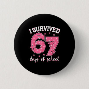 I Survived 67 Days Of School Funny Meme Teacher St 6 Cm Round Badge
