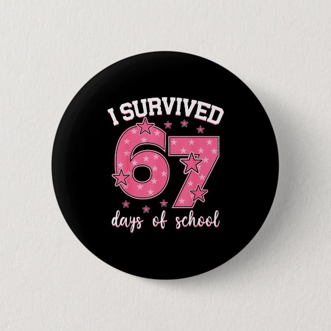 I Survived 67 Days Of School Funny Meme Teacher St 6 Cm Round Badge (Front)