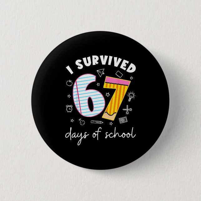 I Survived 67 Days Of School Funny Meme Teacher St 6 Cm Round Badge (Front)