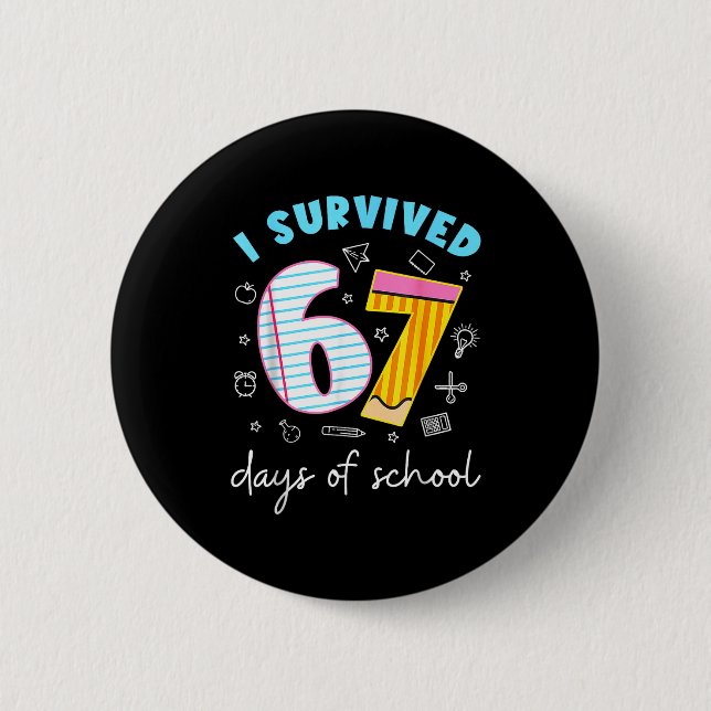 I Survived 67 Days Of School Funny Meme Teacher St 6 Cm Round Badge (Front)