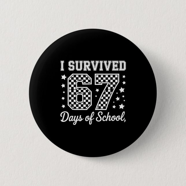 I Survived 67 Days Of School Funny Meme Teacher St 6 Cm Round Badge (Front)