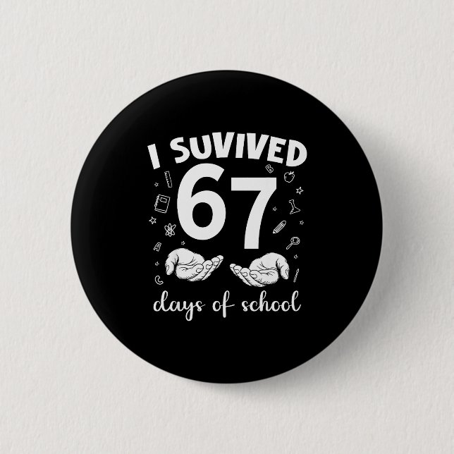 I Survived 67 Days Of School Funny Meme Teacher St 6 Cm Round Badge (Front)