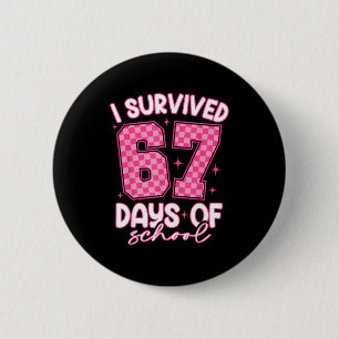 I Survived 67 Days Of School Funny Meme Teacher St 6 Cm Round Badge
