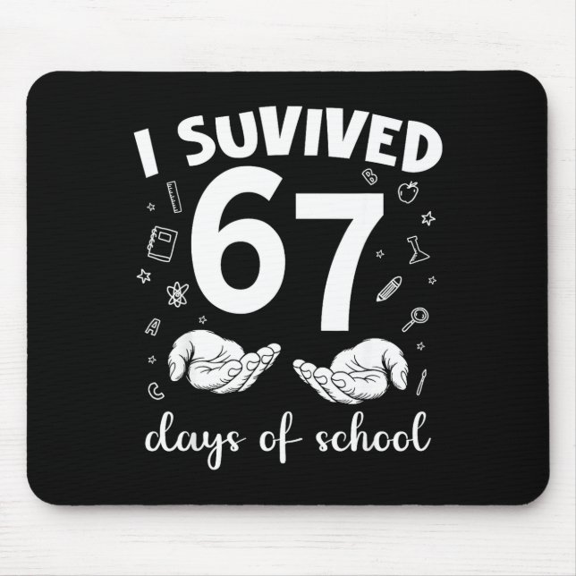 I Survived 67 Days Of School Funny Meme Teacher St Mouse Pad (Front)