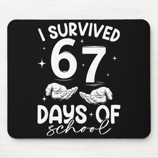 I Survived 67 Days Of School Funny Meme Teacher St Mouse Pad (Front)