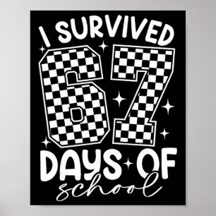 I Survived 67 Days Of School Funny Six Seven 67 Me Poster