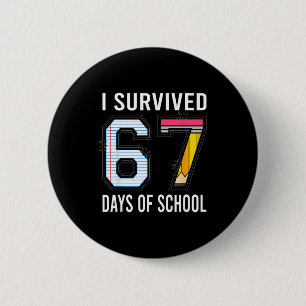 I Survived 67 Days Of School Funny Six Seven 6 7 M 6 Cm Round Badge
