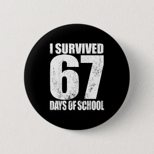 I Survived 67 Days Of School Funny Six Seven 6 7 M 6 Cm Round Badge